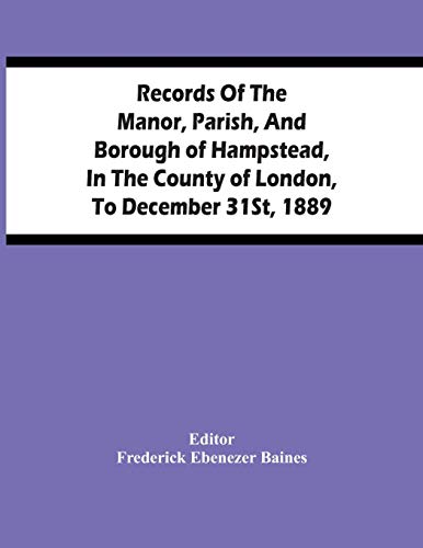 Stock image for Records Of The Manor, Parish, And Borough Of Hampstead, In The County Of London, To December 31St, 1889 for sale by Ria Christie Collections