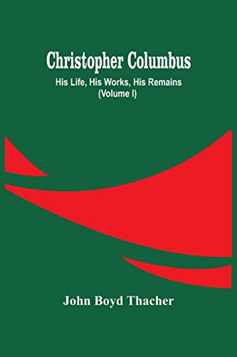 Stock image for Christopher Columbus: His Life, His Works, His Remains (Volume I) for sale by Lucky's Textbooks