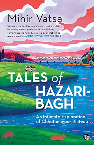 Stock image for Tales Of Hazaribagh An Intimate Exploration Of Chhotanagpur Plateau for sale by ThriftBooks-Atlanta