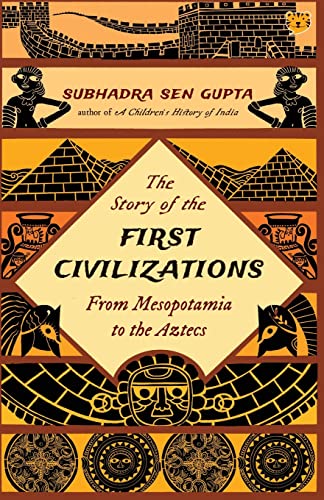 9789354471759: THE STORY OF THE FIRST CIVILIZATIONS FROM MESOPOTAMIA TO THE AZTECS