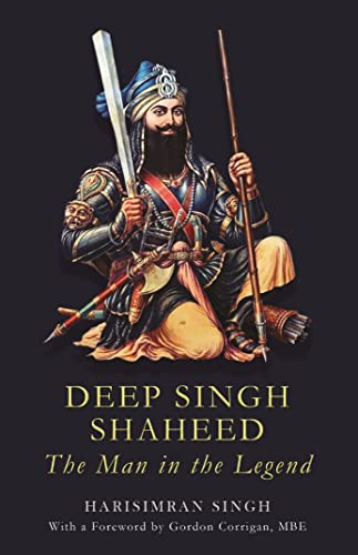 Imagen de archivo de Deep Singh Shaheed:The Man In The Legend a la venta por Books in my Basket