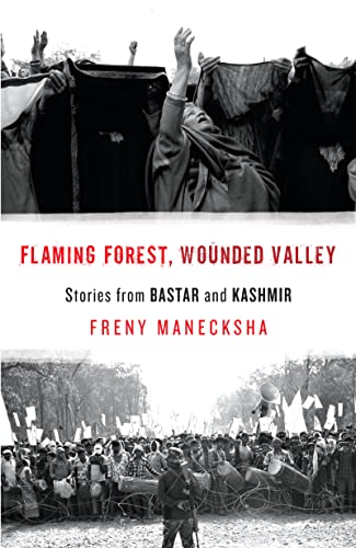 Stock image for Flaming Forest, Wounded Valley : Stories From Bastar and Kashmir for sale by Kanic Books