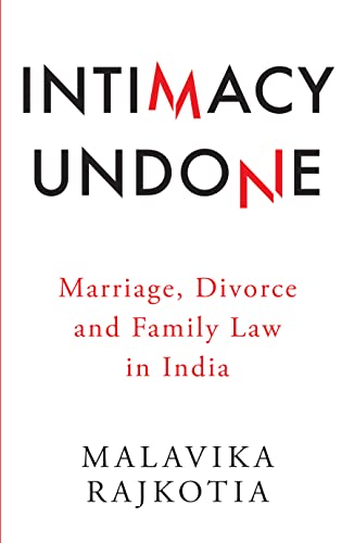 Stock image for Intimacy Undone Marriage, Divorce and Family Law in India for sale by Books Puddle