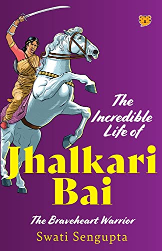 Beispielbild fr THE INCREDIBLE LIFE OF JHALKARI BAI THE BRAVEHEART WARRIOR zum Verkauf von Buchpark