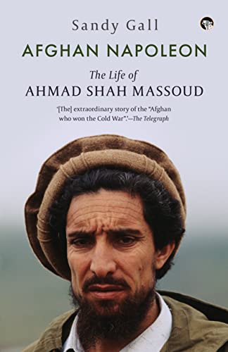 Imagen de archivo de Afghan Napoleon : The Life of Ahmad Shah Massoud a la venta por Majestic Books