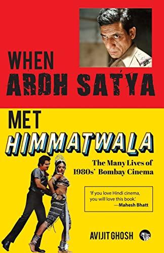 Stock image for WHEN ARDH SATYA MET HIMMATWALA THE MANY LIVES OF 1980s' BOMBAY CINEMA for sale by GreatBookPrices