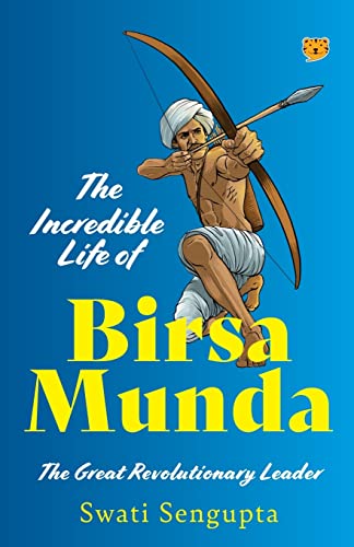 9789354474637: The Incredible Life of Birsa Munda the Great Revolutionary Leader