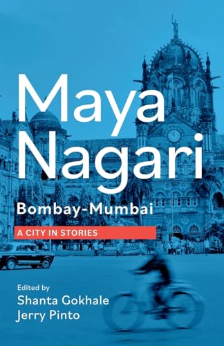 Stock image for Maya Nagari: Bombay- Mumbai A City in Stories: Bombay- Mumbai A city in stories for sale by California Books