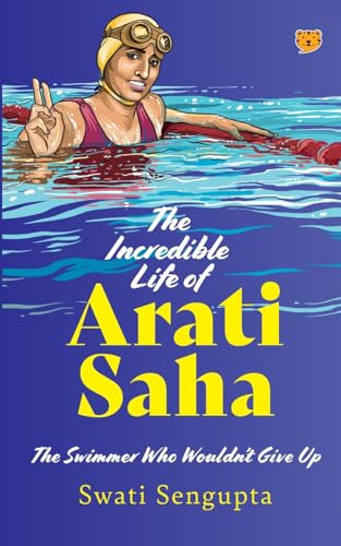 Stock image for The Incredible Life of Arati Saha the Swimmer Who Wouldn't Give Up for sale by GreatBookPrices
