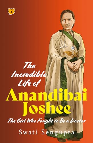 Stock image for The Incredible Life of Anandibai Joshee : The Girl Who Fought To Be A Doctor for sale by Universal Store