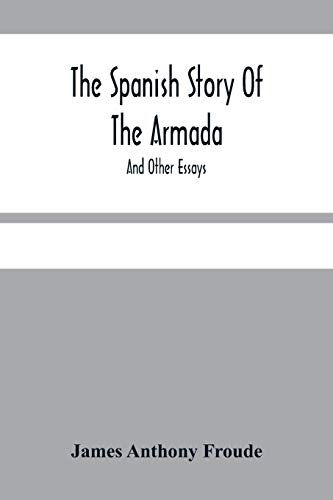 Stock image for The Spanish Story Of The Armada: And Other Essays for sale by Lucky's Textbooks