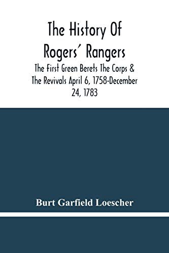 9789354480386: The History Of Rogers' Rangers; The First Green Berets The Corps & The Revivals April 6, 1758-December 24, 1783