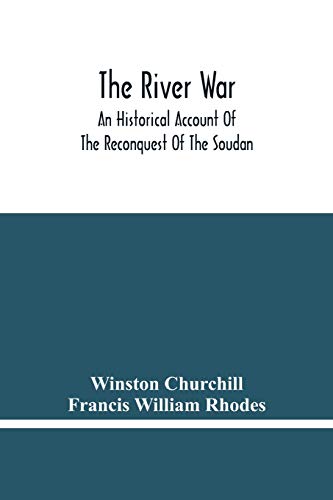Stock image for The River War: An Historical Account Of The Reconquest Of The Soudan for sale by Lucky's Textbooks