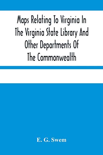 Stock image for Maps Relating To Virginia In The Virginia State Library And Other Departments Of The Commonwealth: With The 17Th And 18Th Century Atlas-Maps In The Library Of Congress for sale by Lucky's Textbooks