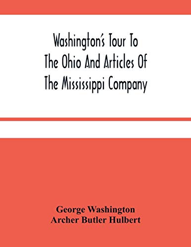Imagen de archivo de Washington'S Tour To The Ohio And Articles Of The Mississippi Company [Soft Cover ] a la venta por booksXpress