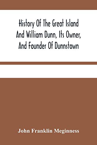 9789354481741: History Of The Great Island And William Dunn, Its Owner, And Founder Of Dunnstown