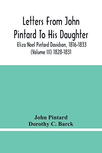 Stock image for Letters From John Pintard To His Daughter, Eliza Noel Pintard Davidson, 1816-1833 (Volume Iii) 1828-1831 for sale by Lucky's Textbooks