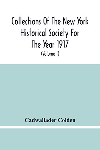 Stock image for Collections Of The New York Historical Society For The Year 1917; The Letters And Papers Of Cadwallader Colden (Volume I) 1711-1729 for sale by Lucky's Textbooks