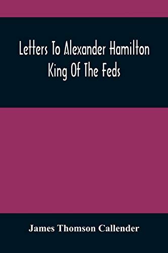 9789354484803: Letters To Alexander Hamilton: King Of The Feds