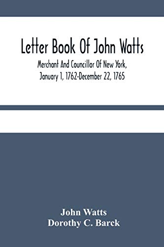 Stock image for Letter Book Of John Watts: Merchant And Councillor Of New York, January 1, 1762-December 22, 1765 for sale by Lucky's Textbooks
