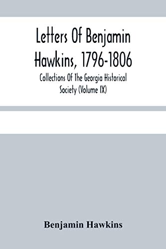 Beispielbild fr Letters Of Benjamin Hawkins, 1796-1806; Collections Of The Georgia Historical Society (Volume Ix) zum Verkauf von Lucky's Textbooks