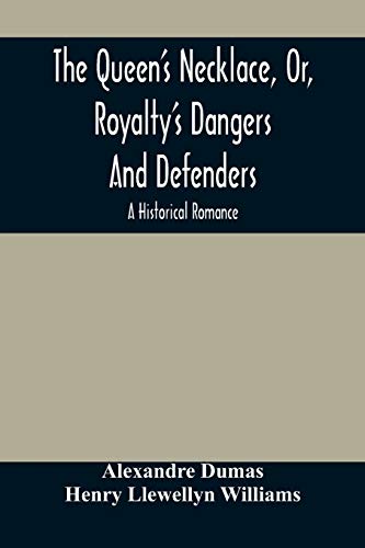 9789354485480: The Queen'S Necklace, Or, Royalty'S Dangers And Defenders: A Historical Romance