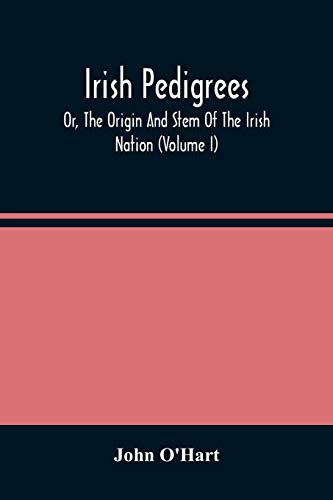 Beispielbild fr Irish Pedigrees; Or, The Origin And Stem Of The Irish Nation (Volume I) zum Verkauf von Books Unplugged