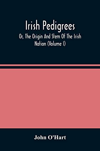 Stock image for Irish Pedigrees; Or, The Origin And Stem Of The Irish Nation (Volume I) for sale by Lucky's Textbooks