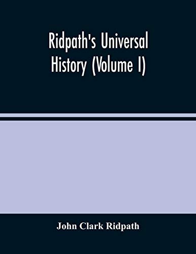 Stock image for Ridpath'S Universal History: An Account Of The Origin, Primitive Condition And Ethnic Development Of The Great Races Of Mankind, And Of The Principal . And Authentic Sources With A Preliminary for sale by Lucky's Textbooks