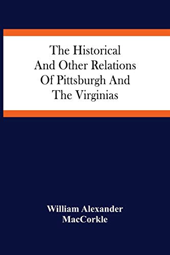 9789354486494: The Historical And Other Relations Of Pittsburgh And The Virginias