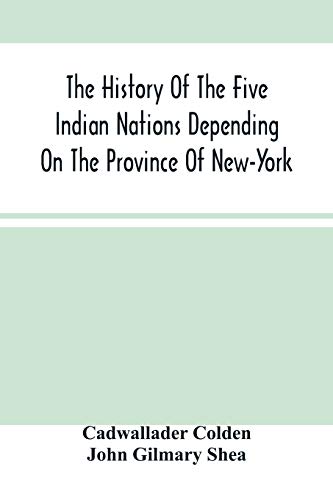 Stock image for The History Of The Five Indian Nations Depending On The Province Of New-York for sale by GF Books, Inc.
