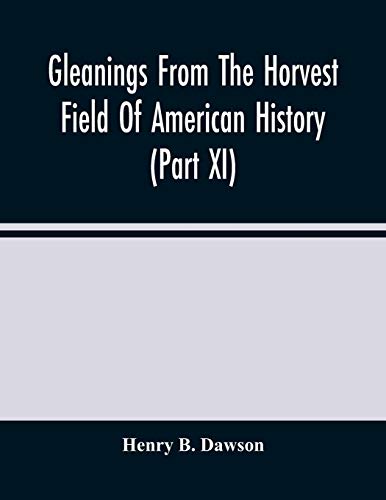 Stock image for Gleanings From The Horvest Field Of American History (Part Xi) for sale by Lucky's Textbooks