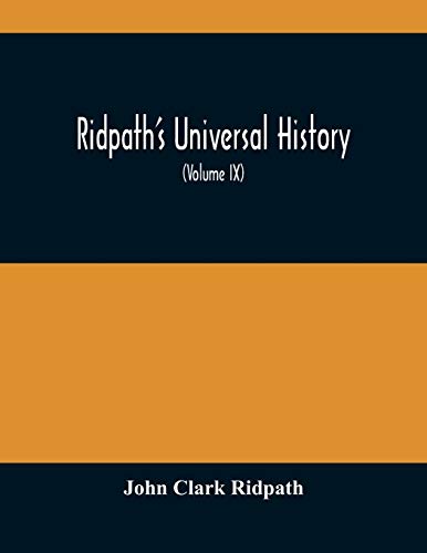 Stock image for Ridpath'S Universal History: An Account Of The Origin, Primitive Condition And Ethnic Development Of The Great Races Of Mankind, And Of The Principal . And Authentic Sources With A Preliminary for sale by Lucky's Textbooks