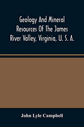 Imagen de archivo de Geology And Mineral Resources Of The James River Valley, Virginia, U. S. A. a la venta por Lucky's Textbooks