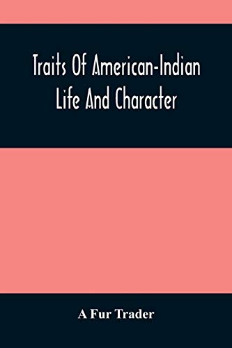 Imagen de archivo de Traits Of American-Indian Life And Character a la venta por Lucky's Textbooks