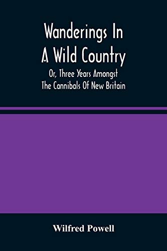 Imagen de archivo de Wanderings In A Wild Country: Or, Three Years Amongst The Cannibals Of New Britain a la venta por Lucky's Textbooks