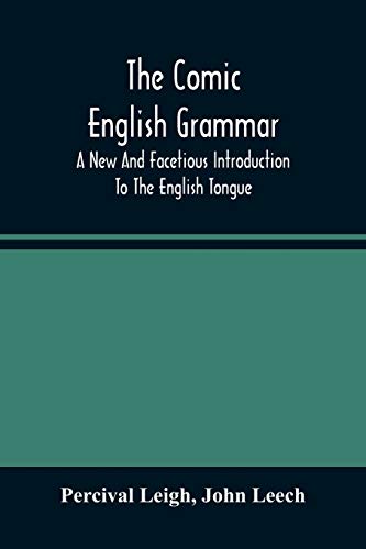Stock image for The Comic English Grammar; A New And Facetious Introduction To The English Tongue for sale by Books Puddle
