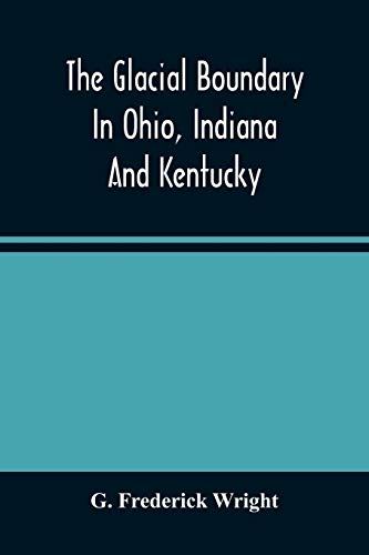 Imagen de archivo de The Glacial Boundary In Ohio, Indiana And Kentucky a la venta por Lucky's Textbooks