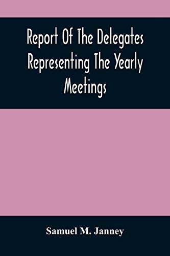 Imagen de archivo de Report Of The Delegates Representing The Yearly Meetings: Of Philadelphia, New York, Baltimore, Indiana, Ohio, And Genessee, On The Indian Concern, At Baltimore, Tenth Month, 1871 a la venta por Lucky's Textbooks