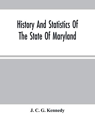 Imagen de archivo de History And Statistics Of The State Of Maryland: According To The Returns Of The Seventh Census Of The United States, 1850 a la venta por Lucky's Textbooks