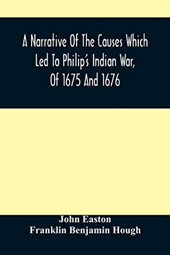 Beispielbild fr A Narrative Of The Causes Which Led To Philip'S Indian War, Of 1675 And 1676 zum Verkauf von Lucky's Textbooks