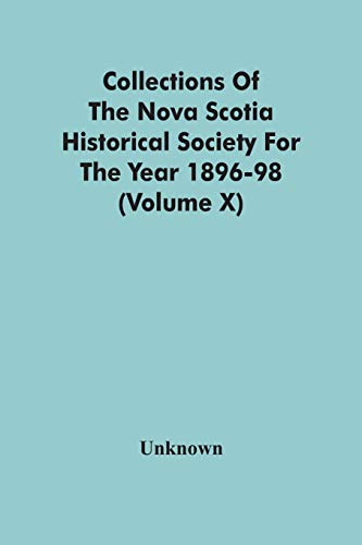 Imagen de archivo de Collections Of The Nova Scotia Historical Society For The Year 1896-98 (Volume X) a la venta por Lucky's Textbooks