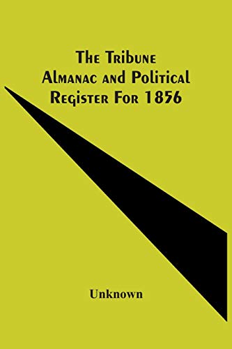 Stock image for The Tribune Almanac And Political Register For 1856 for sale by Lucky's Textbooks