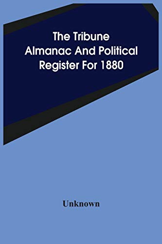 Stock image for The Tribune Almanac And Political Register For 1880 for sale by Lucky's Textbooks