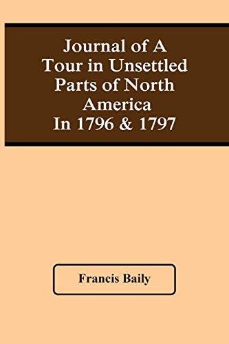 Stock image for Journal Of A Tour In Unsettled Parts Of North America In 1796 & 1797 for sale by Lucky's Textbooks