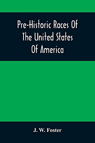 Imagen de archivo de Pre-Historic Races Of The United States Of America a la venta por Ria Christie Collections