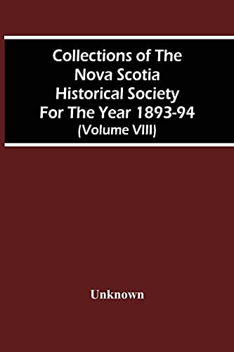 Imagen de archivo de Collections Of The Nova Scotia Historical Society For The Year 1893-94 (Volume Viii) a la venta por Lucky's Textbooks