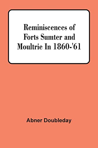 Stock image for Reminiscences Of Forts Sumter And Moultrie In 1860-'61 for sale by Lucky's Textbooks