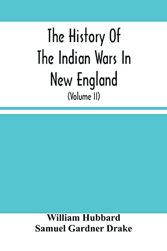 Stock image for The History Of The Indian Wars In New England: From The First Settlement To The Termination Of The War With King Philip In 1677 (Volume Ii) for sale by Lucky's Textbooks