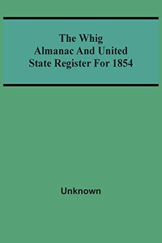 Imagen de archivo de The Whig Almanac And United State Register For 1854 a la venta por Chiron Media